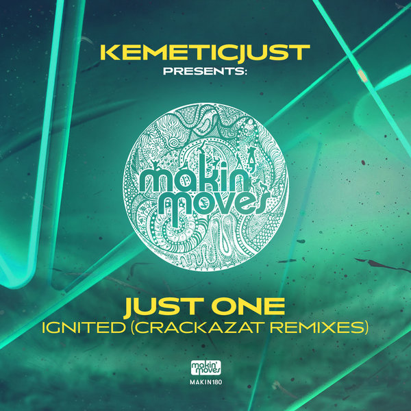 Kemeticjust pres. Just One - Ignited (Crackazat Remixes) / Makin Moves