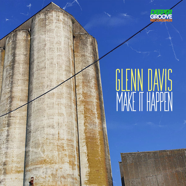 Glenn Davis - Make It Happen / Deeper Groove Recordings