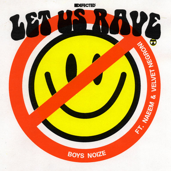Boys Noize feat. Naeem & Velvet Negroni - Let Us Rave / Defected