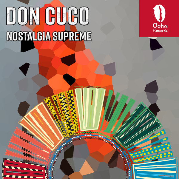 Don Cuco - Nostalgia Supreme / Ocha Records