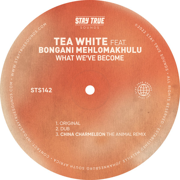 Tea White feat. Bongani Mehlomakhulu - What We've Become / Stay True Sounds