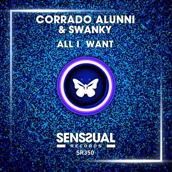 Corrado Alunni & Swanky - All I Want / Senssual Records