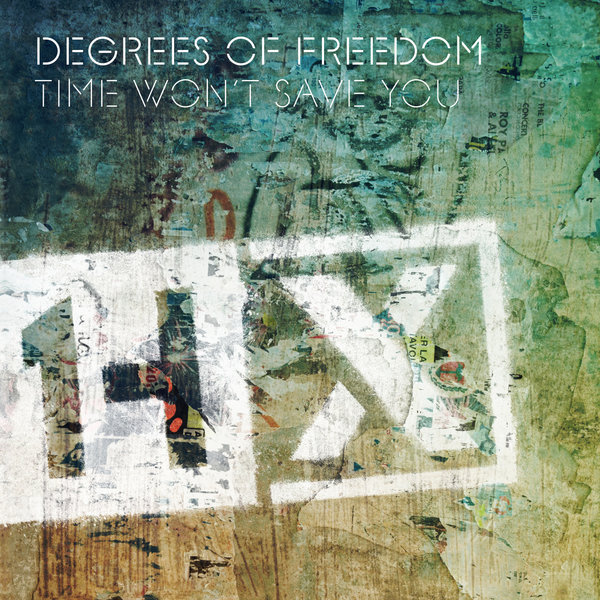 Degrees of Freedom - Time Won't Save You / 1HX