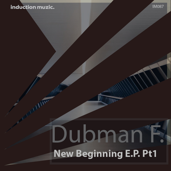 Dubman F. - New Beginnings EP / Induction Muzic