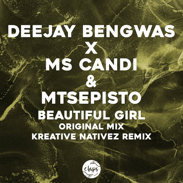 Deejay Bengwas, Ms Candi & Mtsepisto - Beautiful Girl (Incl. Kreative Nativez Remix) / Claps Records