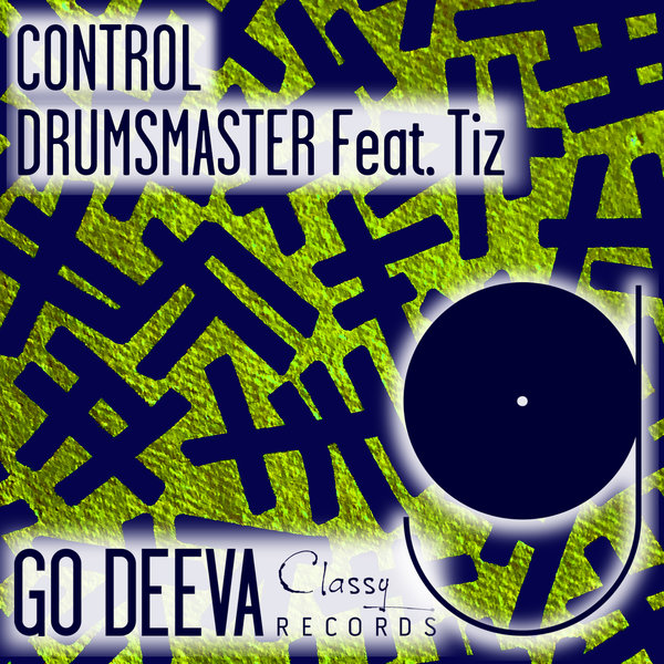 DrumsMaster Feat. Tiz - Control / Go Deeva Records