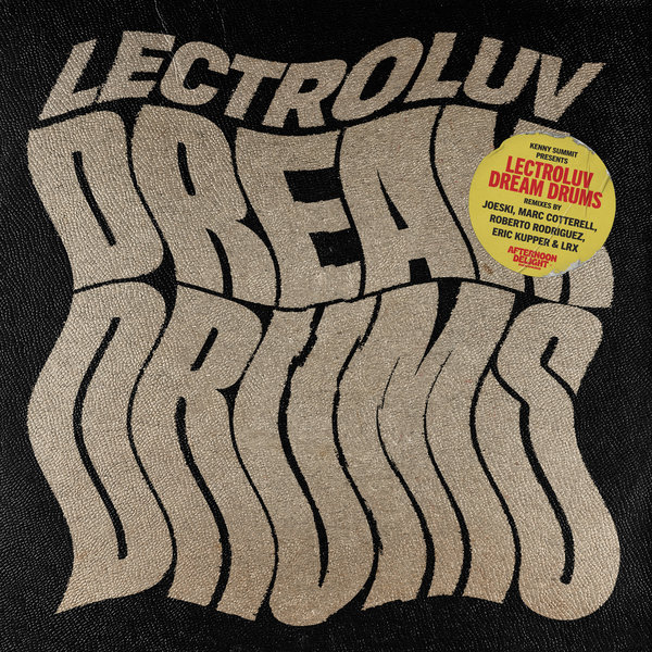 Lectroluv - Kenny Summit Presents Lectroluv Dream Drums Remixes / Afternoon Delight Records