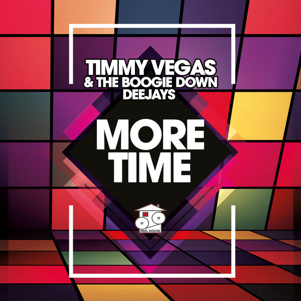 Timmy Vegas and The Boogie Down Dee Jays - More Time / REELHOUSE RECORDS