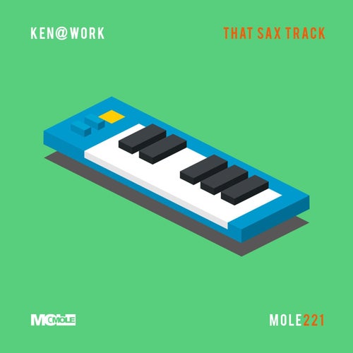 Ken@Work - That Sax Track / Mole Music