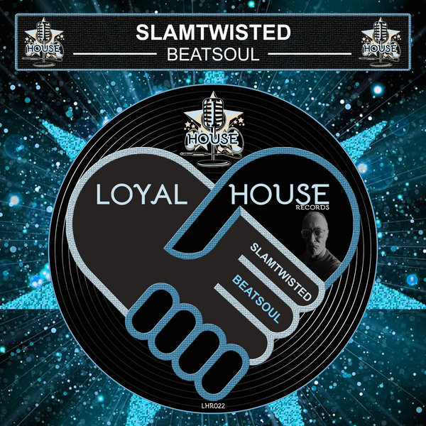SLAMTWISTED - Beatsoul / Loyal House Records