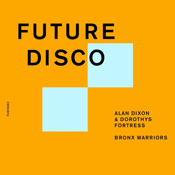 Alan Dixon & Dorothys Fortress - Bronx Warriors / Future Disco