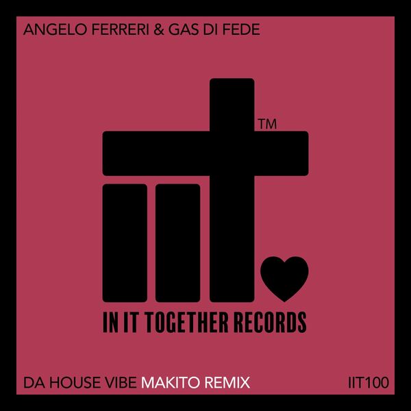 Angelo Ferreri & Gas di Fede - Da House Vibe (Makito Remix) / In It Together Records