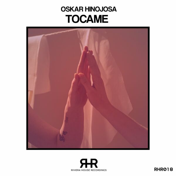Oskar Hinojosa - Tocame / RIVIERA HOUSE RECORDINGS