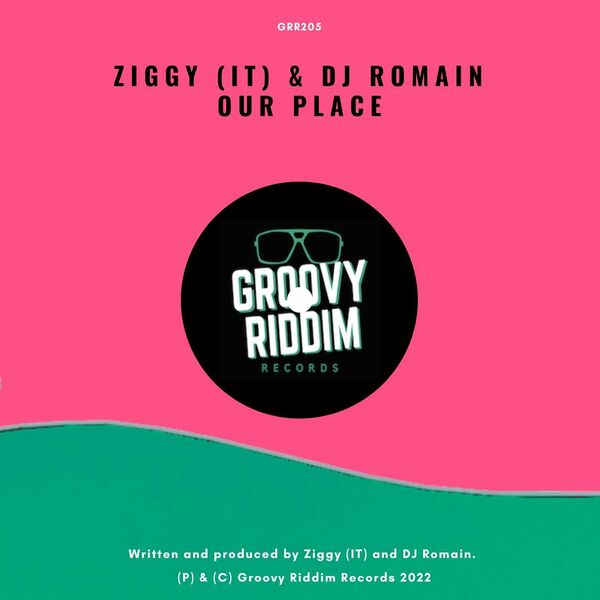 Ziggy (IT) & DJ Romain - Our Place / Groovy Riddim Records