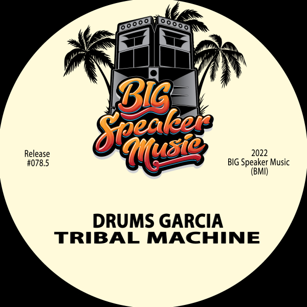 Drums Garcia - Tribal Machine / Big Speaker Music