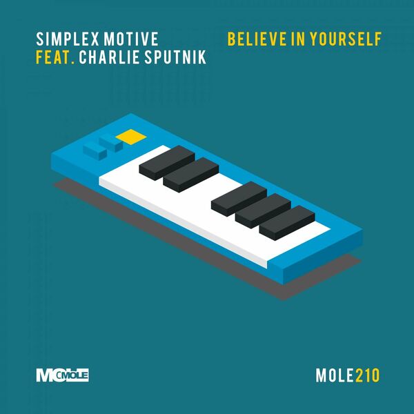 Simplex Motive ft Charlie Sputnik - Believe In Yourself / Mole Music
