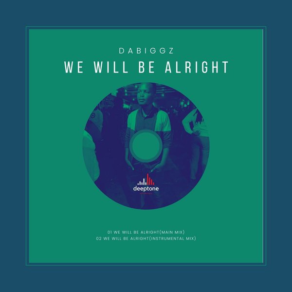 Dabiggz - We Will Be Alright / Deeptone Recordings