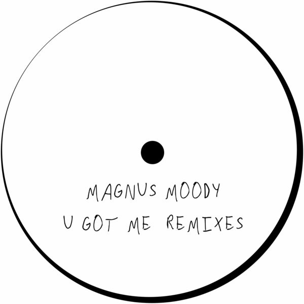 Magnus Moody - U Got Me (Remixes) / Paletten R.