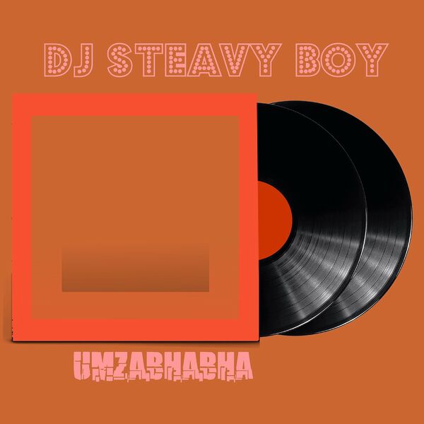 DJ Steavy Boy - Umzabhabha / Steavy Boy 85 Records