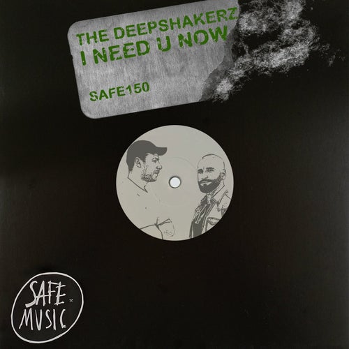 The Deepshakerz - I Need U Now / Safe Music