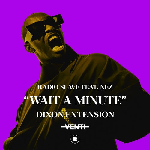 Radio Slave, NEZ (Chicago) - Wait A Minute - Dixon Extension / Rekids