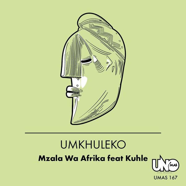 Mzala Wa Afrika ft Kuhle - Umkhuleko / Uno Mas Digital Recordings