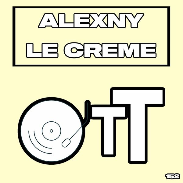 Alexny - Le Crème / Over The Top
