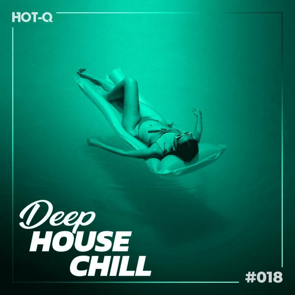 VA - Deep House Chill 018 / HOT-Q