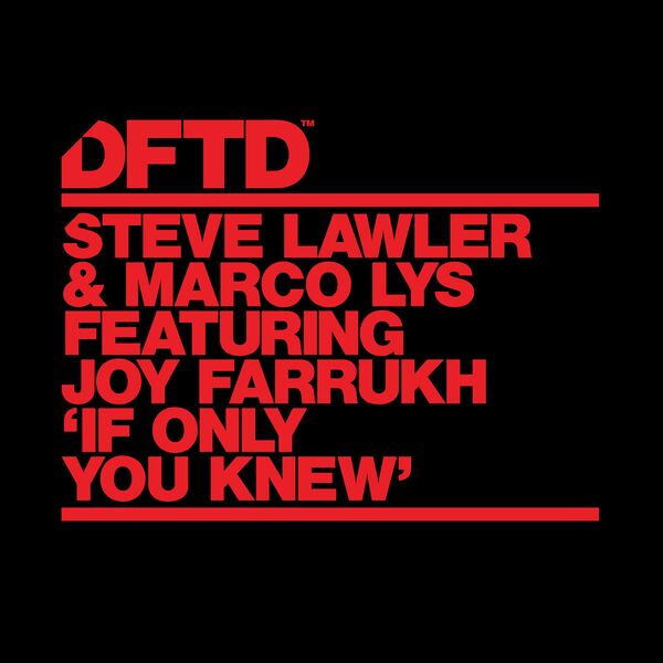 Steve Lawler & Marco Lys - If Only You Knew (feat. Joy Farrukh) / DFTD