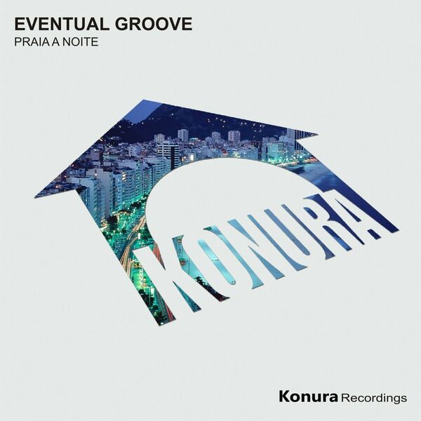 Eventual Groove - Praia a Noite / Konura Recordings