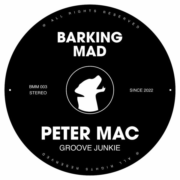 Peter Mac - Groove Junkie / Barking Mad Music