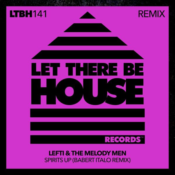 Lefti & The Melody Men - Spirits Up (Remix) / Let There Be House Records