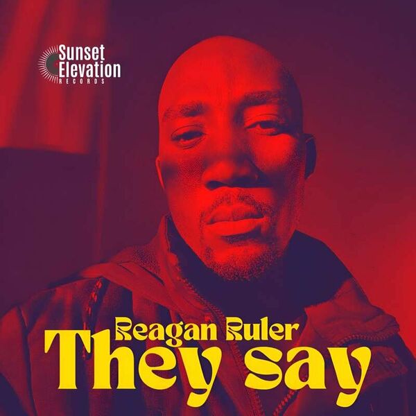 Reagan Ruler - They Say / Sunset Elevation Records