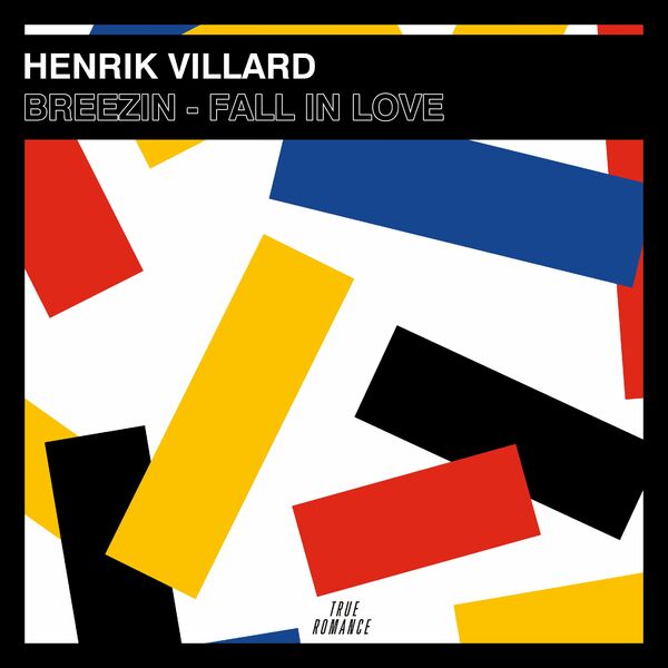 Henrik Villard - Breezin - Fall in Love / True Romance Records