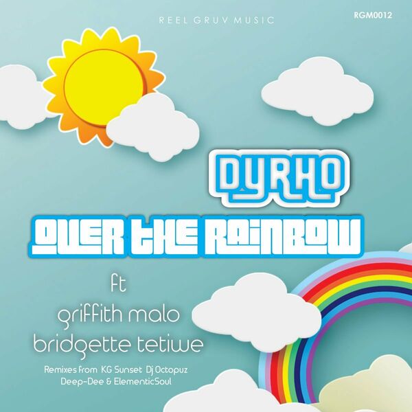 Dyrho, Griffith Malo, Bridgette Tetiwe - Over The Rainbow / Reel Gruv Music