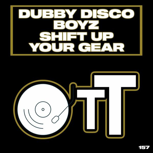 Dubby Disco Boyz - Shift Up Your Gear / Over The Top