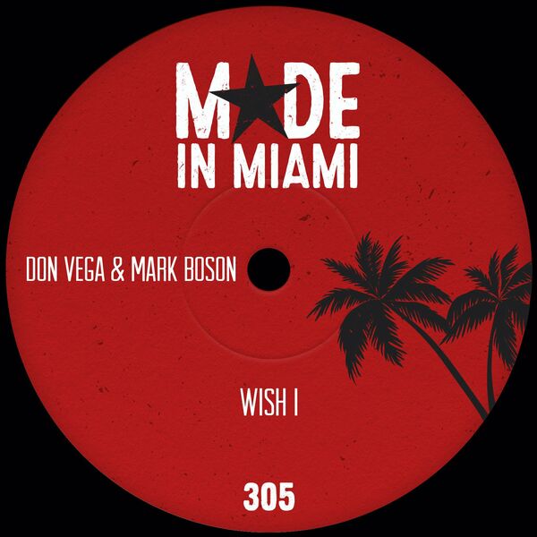 Don Vega & Mark Boson - Wish I / Made In Miami