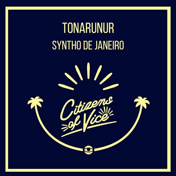 Tonarunur - Syntho de Janeiro / Citizens Of Vice
