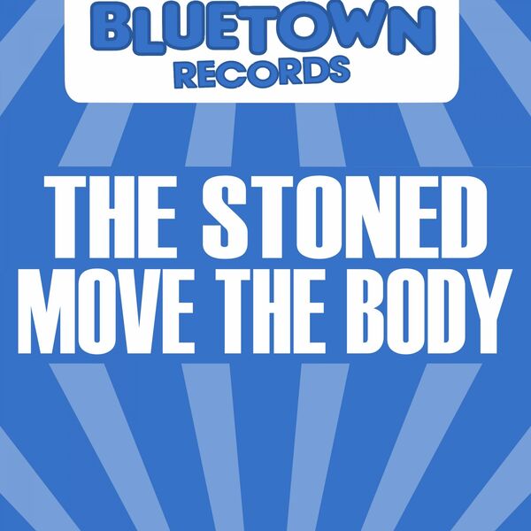The Stoned - Move The Body / Blue Town Records