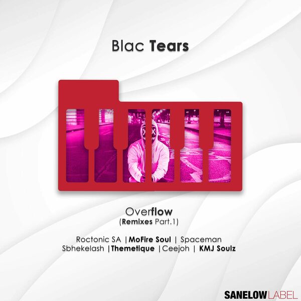Blac Tears - Overflow (Remixes, Pt. 1) / Sanelow Label