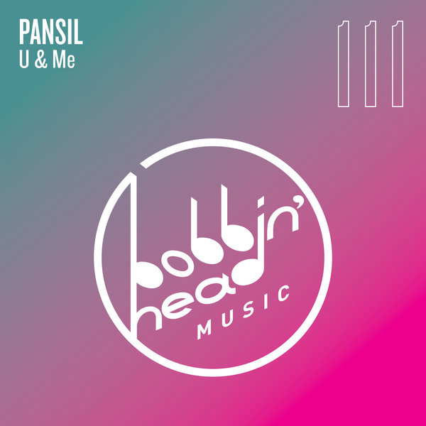 Pansil - U & Me / Bobbin Head Music