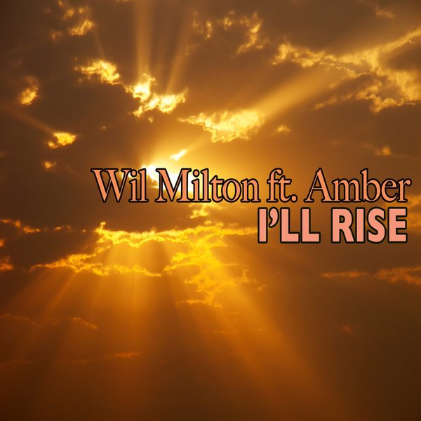Wil Milton feat. Amber - I'll Rise / Path Life Music