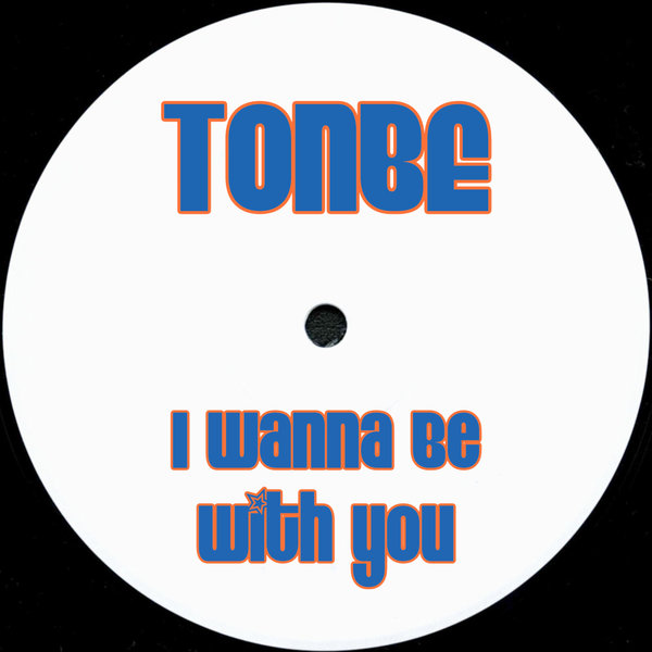 Tonbe - I Wanna Be With You / Fruity Flavor