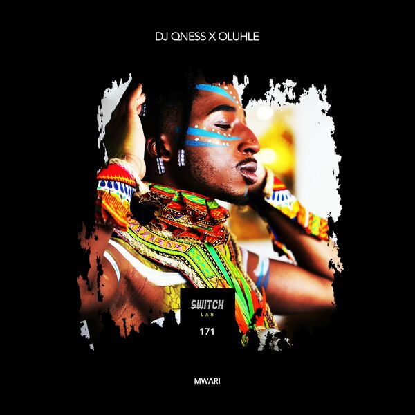 DJ Qness & Oluhle - Mwari / Switchlab