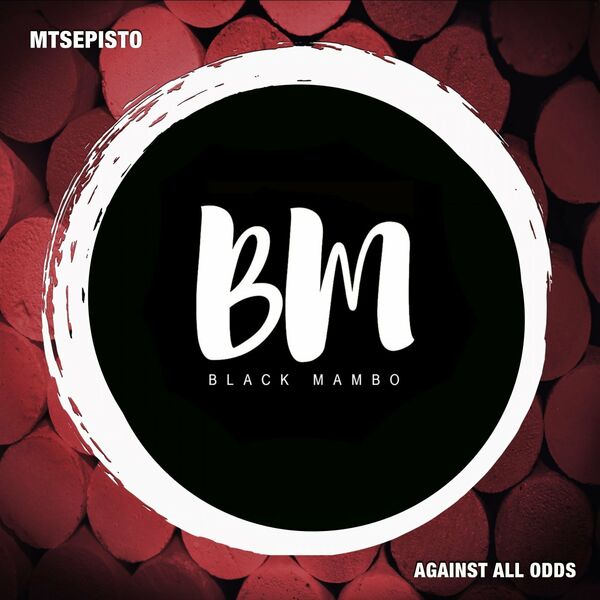 Mtsepisto - Against All Odds EP / Black Mambo