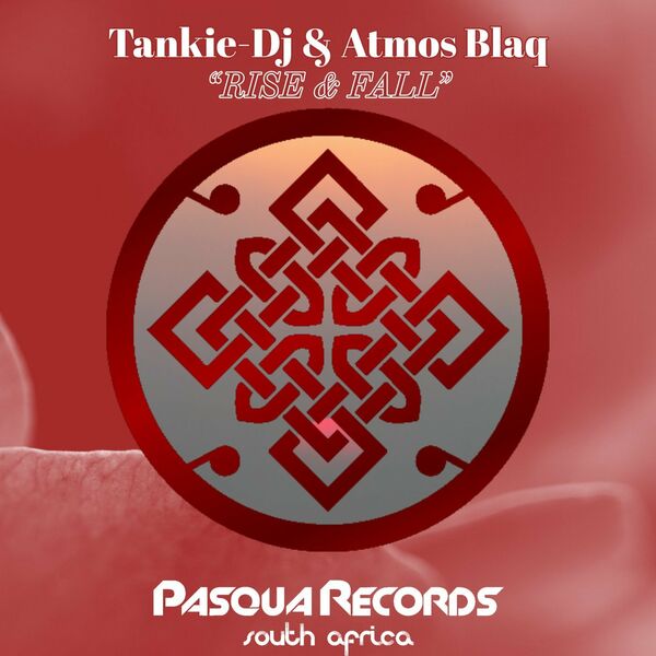 Tankie-DJ & Atmos Blaq - Rise and Fall / Pasqua Records S.A
