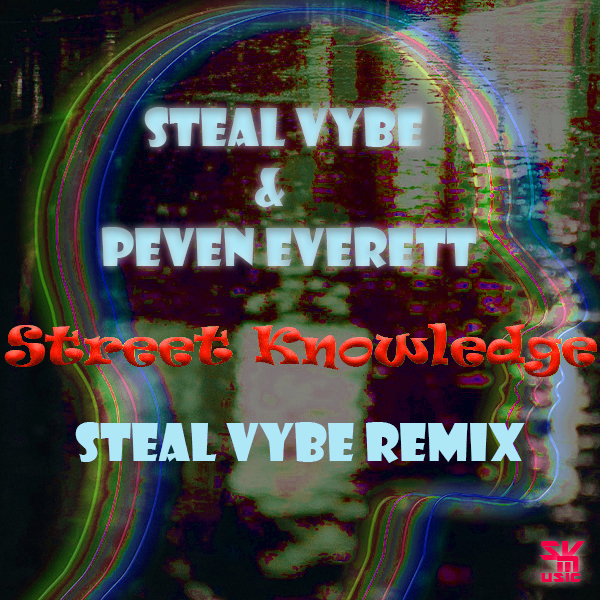Steal Vybe & Peven Everett - Street Knowledge (Steal Vybe Remix) / Steal Vybe