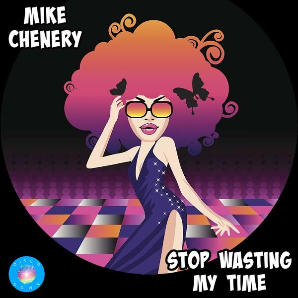 Mike Chenery - Stop Wasting My Time / Disco Down