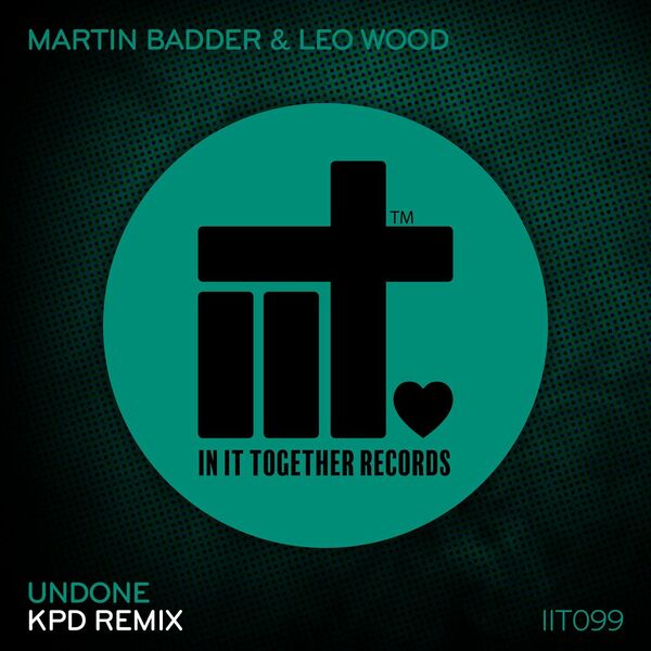 Martin Badder & Leo Wood - Undone (Remix) / In It Together Records