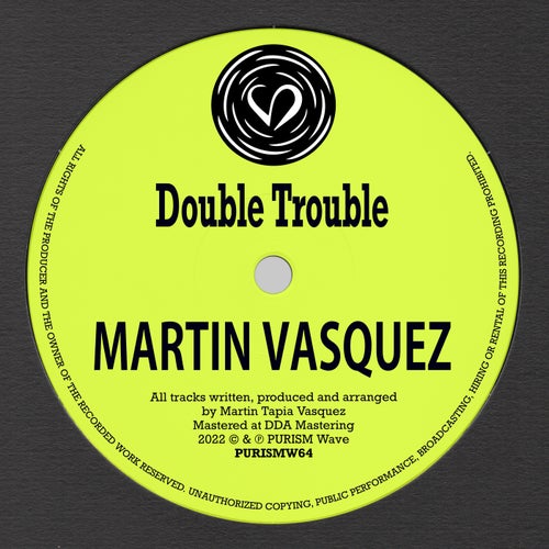 Martin Vasquez - Double Trouble / PURISM Wave